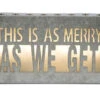 10 Inch Cut Out Tin Christmas Sign - This Is As Merry As We Get -Solar Christmas Holiday Shop as merry as it gets sign